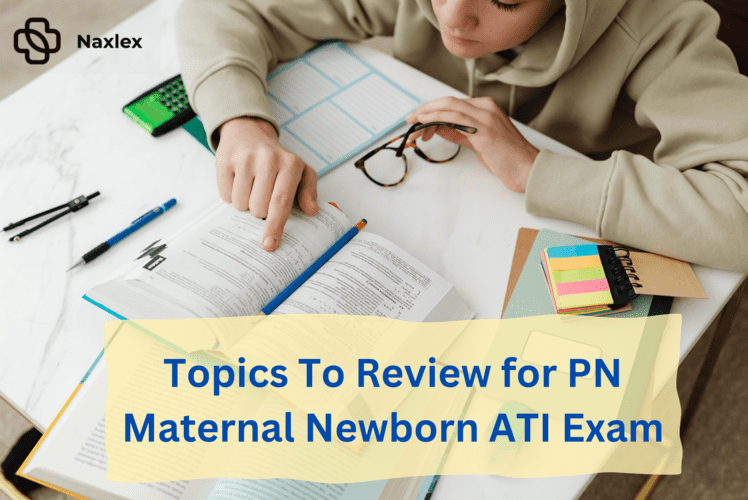Topics To Review for PN Maternal Newborn ATI Exam