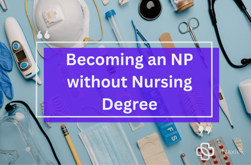 How to Become an NP without Nursing Degree