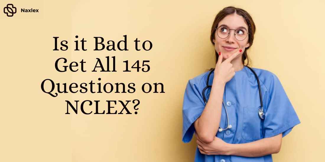 is it bad to get all 145 questions on nclex