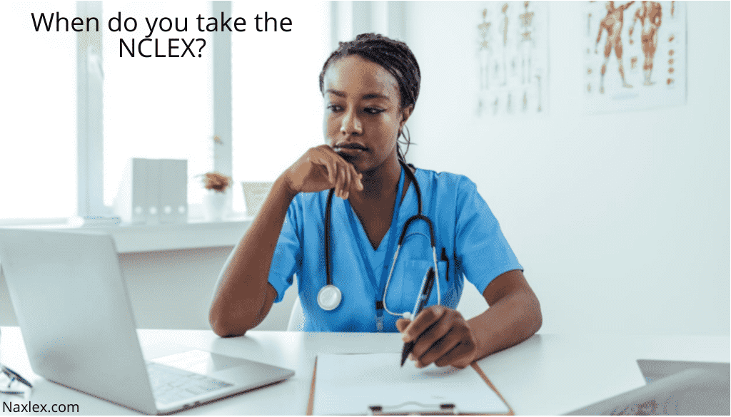 When do you take the NCLEX?