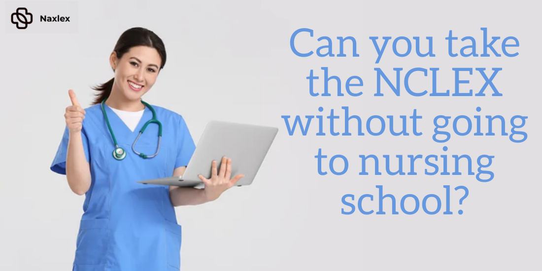 can you take the nclex without going to nursing school